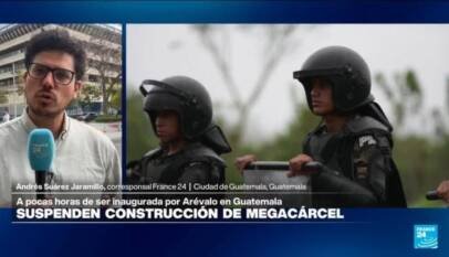 Informe desde Ciudad de Guatemala: Corte ordena suspender construcción de megacárcel