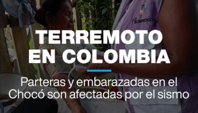 Parteras y mujeres embarazadas en el Chocó se ven afectadas por el terremoto en Colombia Parteras y mujeres embarazadas en el Chocó se ven afectadas por el terremoto en Colombia