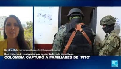 Informe desde Guayaquil: Colombia captura a la esposa e hija de alias ‘Fito’