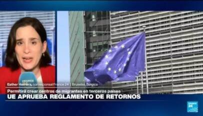 Informe desde Bruselas: Unión Europea aprueba creación de centros para migrantes en terceros países